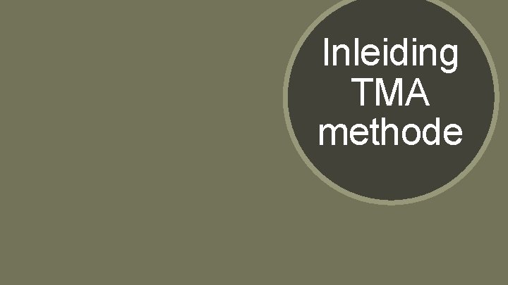 Inleiding TMA methode Inleiding TMA methode