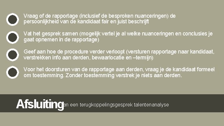 Vraag of de rapportage (inclusief de besproken nuanceringen) de persoonlijkheid van de kandidaat fair Vraag of de rapportage (inclusief de besproken nuanceringen) de persoonlijkheid van de kandidaat fair