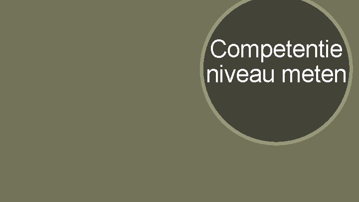 Competentie niveau meten Competentie niveau meten