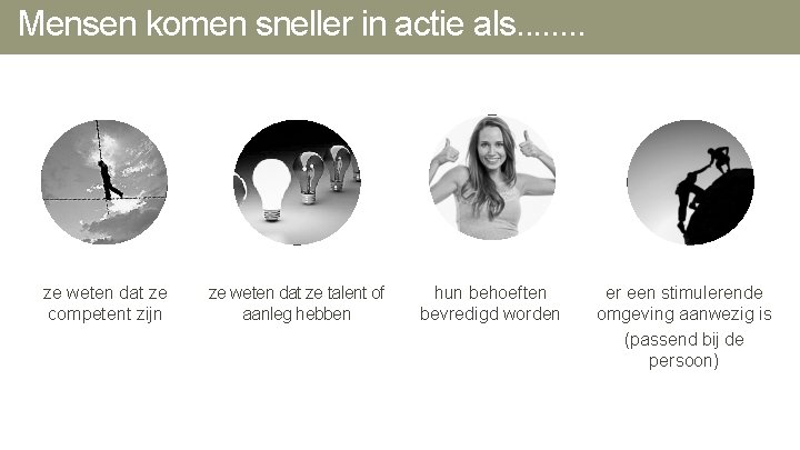 Mensen komen sneller in actie als. . . . ze weten dat ze competent Mensen komen sneller in actie als. . . . ze weten dat ze competent
