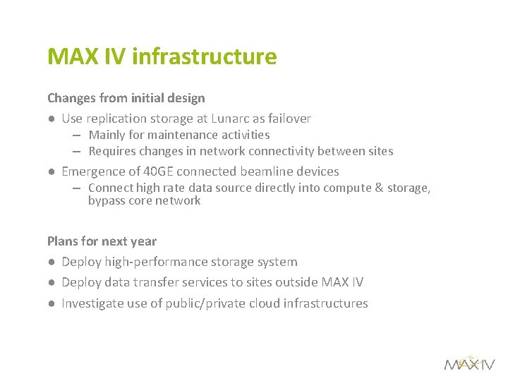 MAX IV infrastructure Changes from initial design ● Use replication storage at Lunarc as