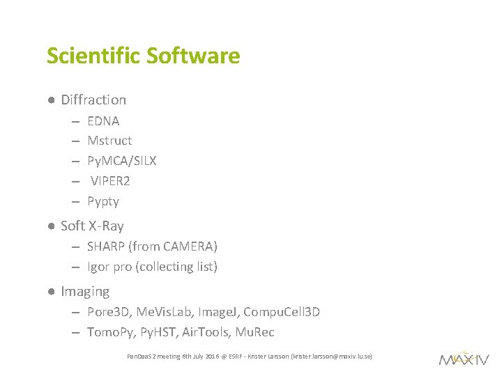 Scientific Software ● Diffraction – – – EDNA Mstruct Py. MCA/SILX VIPER 2 Pypty