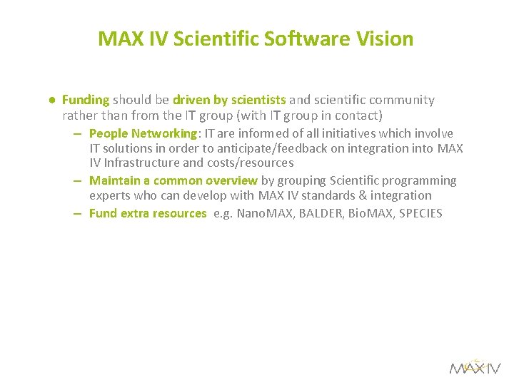 MAX IV Scientific Software Vision ● Funding should be driven by scientists and scientific