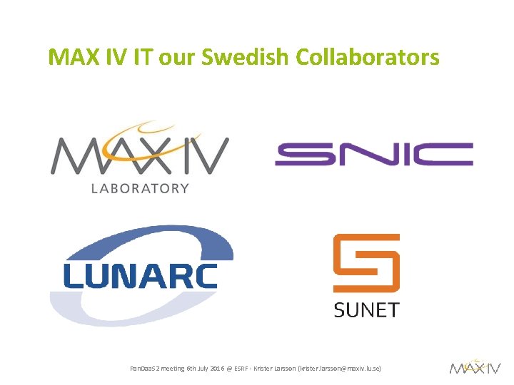 MAX IV IT our Swedish Collaborators Pan. Daa. S 2 meeting 6 th July
