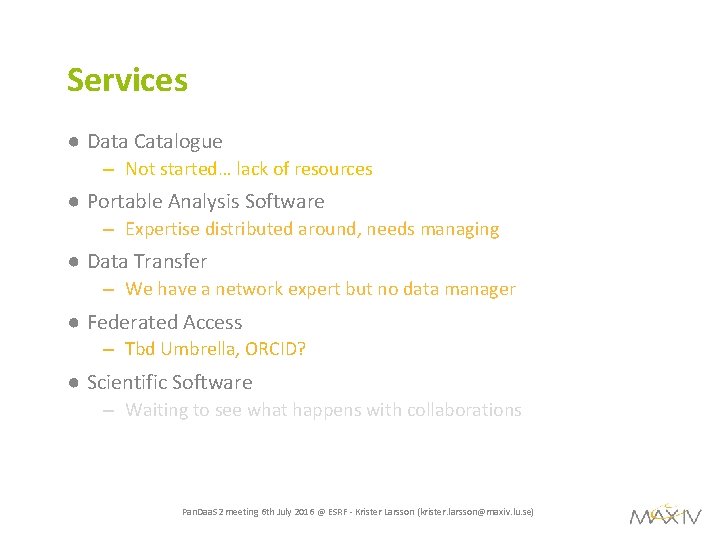 Services ● Data Catalogue – Not started… lack of resources ● Portable Analysis Software