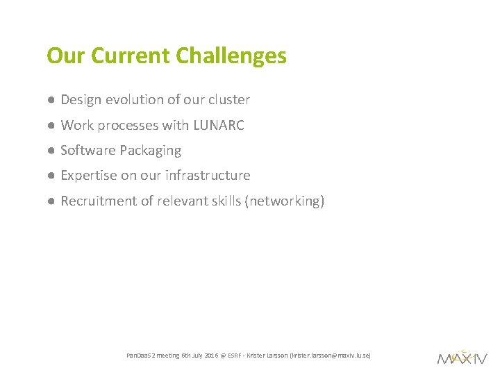 Our Current Challenges ● Design evolution of our cluster ● Work processes with LUNARC