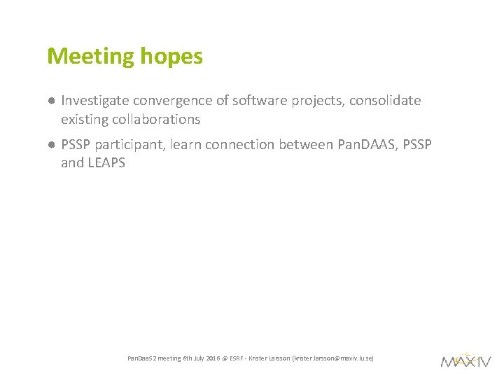 Meeting hopes ● Investigate convergence of software projects, consolidate existing collaborations ● PSSP participant,