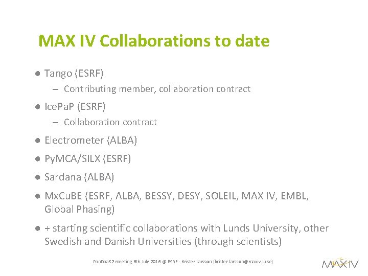 MAX IV Collaborations to date ● Tango (ESRF) – Contributing member, collaboration contract ●