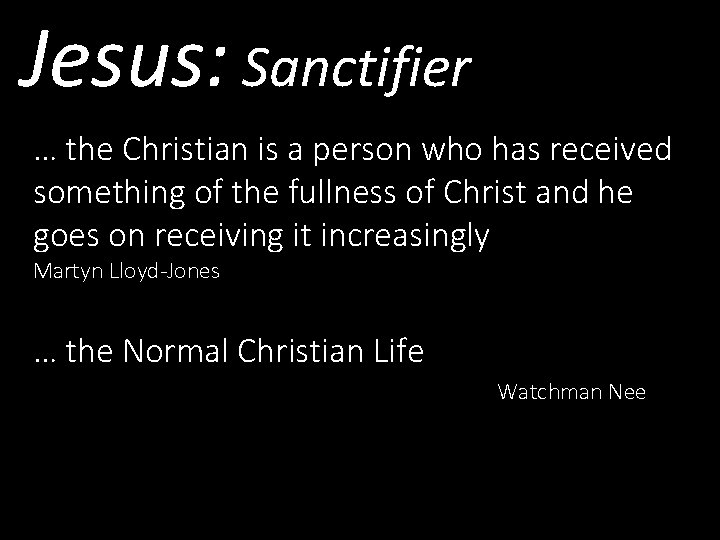 Jesus: Sanctifier … the Christian is a person who has received something of the