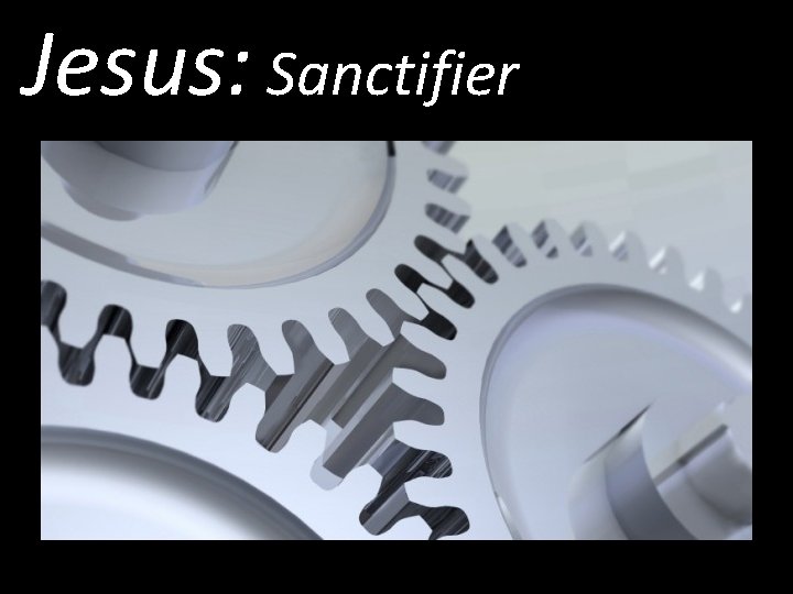 Jesus: Sanctifier 
