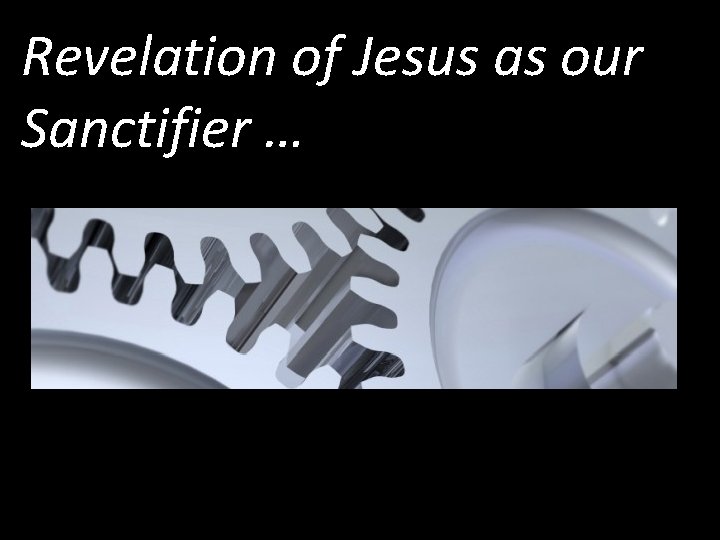 Revelation of Jesus as our Sanctifier … 