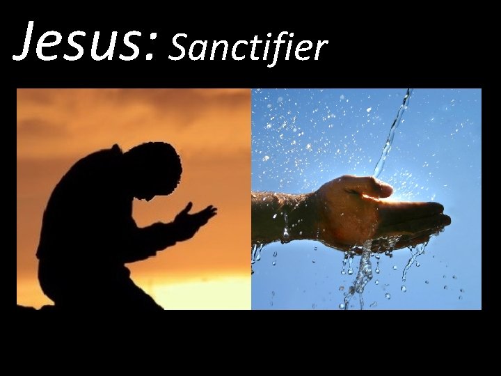 Jesus: Sanctifier 