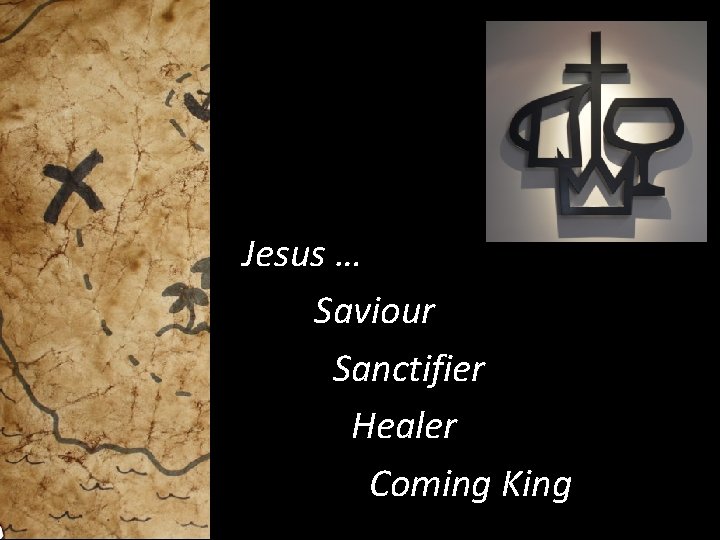 Jesus … Saviour Sanctifier Healer Coming King 