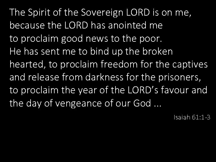 The Spirit of the Sovereign LORD is on me, because the LORD has anointed