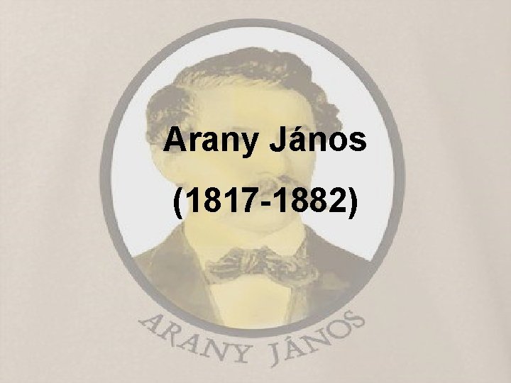 Arany János (1817 -1882) 