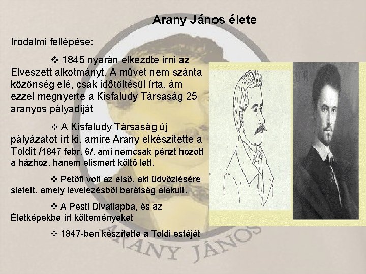 Arany János élete Irodalmi fellépése: 1845 nyarán elkezdte írni az Elveszett alkotmányt. A művet