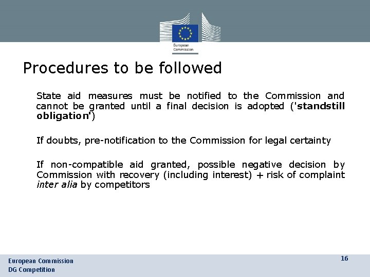 Procedures to be followed • State aid measures must be notified to the Commission Procedures to be followed • State aid measures must be notified to the Commission