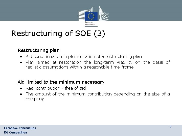 Restructuring of SOE (3) • Restructuring plan • Aid conditional on implementation of a Restructuring of SOE (3) • Restructuring plan • Aid conditional on implementation of a