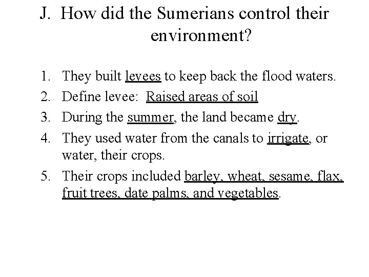 J. How did the Sumerians control their environment? 1. 2. 3. 4. They built