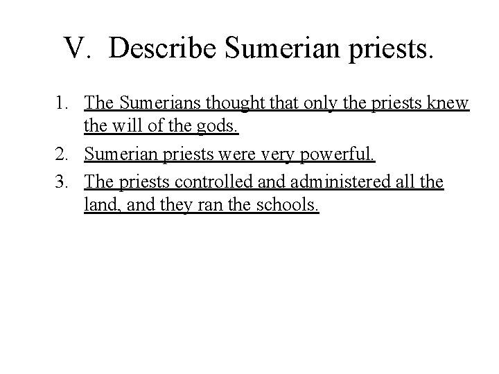 V. Describe Sumerian priests. 1. The Sumerians thought that only the priests knew the