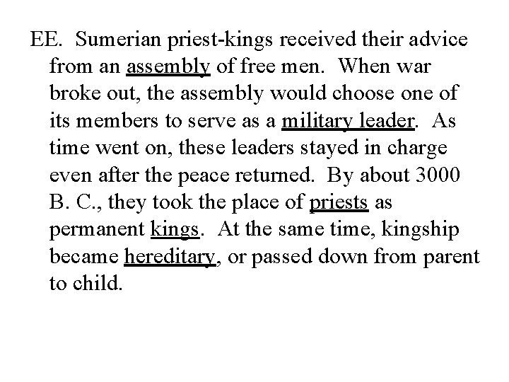 EE. Sumerian priest-kings received their advice from an assembly of free men. When war
