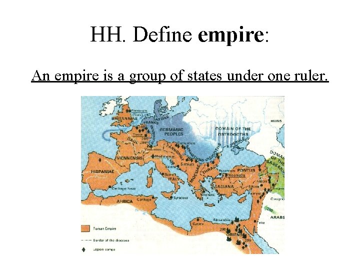 HH. Define empire: An empire is a group of states under one ruler. 