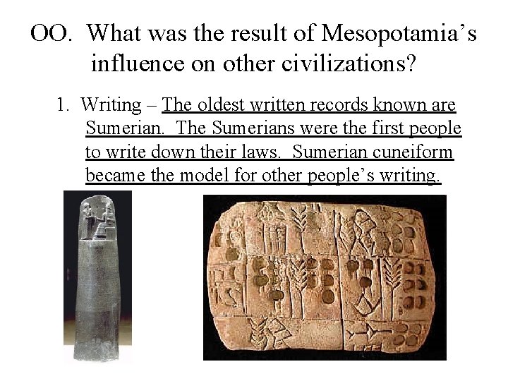 OO. What was the result of Mesopotamia’s influence on other civilizations? 1. Writing –