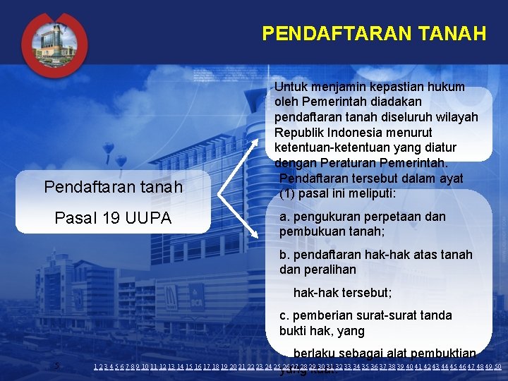 PENDAFTARAN TANAH Pendaftaran tanah Pasal 19 UUPA Untuk menjamin kepastian hukum oleh Pemerintah diadakan