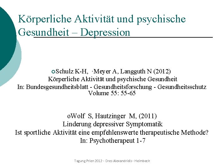 Körperliche Aktivität und psychische Gesundheit – Depression ¡Schulz K-H, ·Meyer A, Langguth N (2012)