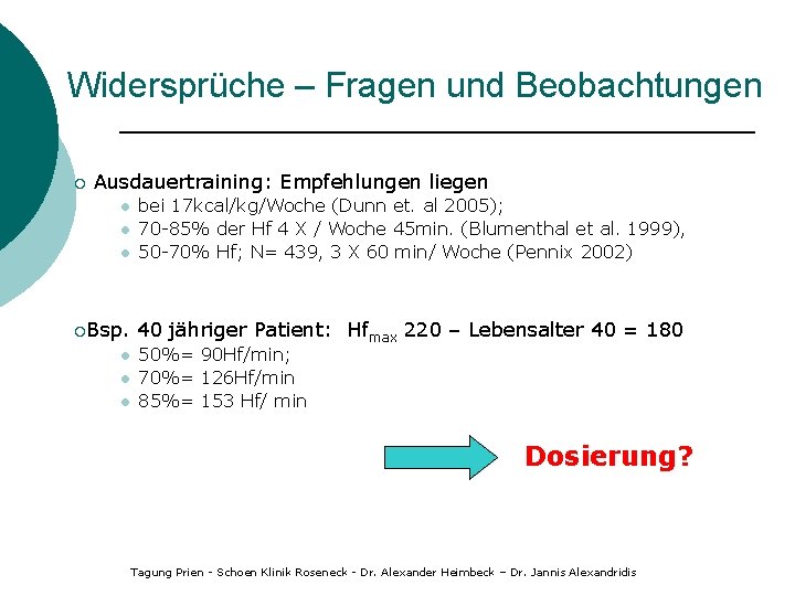 Widersprüche – Fragen und Beobachtungen ¡ Ausdauertraining: Empfehlungen liegen l bei 17 kcal/kg/Woche (Dunn