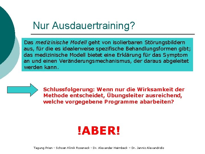 Nur Ausdauertraining? ¡ Das medizinische Modell bestimmt die Forschung Das medizinische Modell geht von