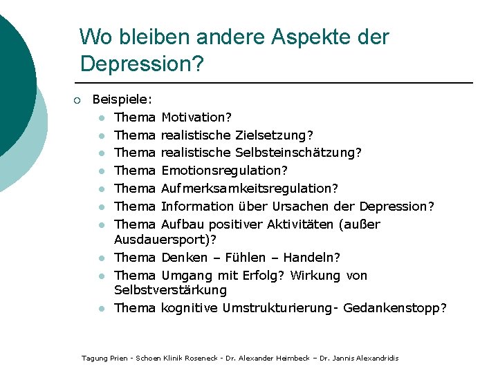 Wo bleiben andere Aspekte der Depression? ¡ Beispiele: l Thema Motivation? l Thema realistische