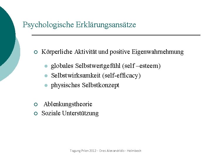 Psychologische Erklärungsansätze ¡ Körperliche Aktivität und positive Eigenwahrnehmung l l l ¡ ¡ globales