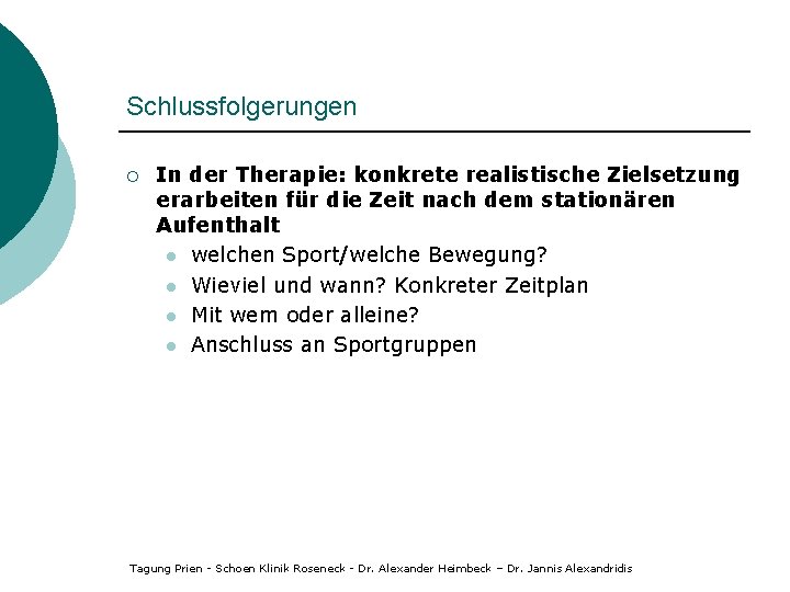 Schlussfolgerungen ¡ In der Therapie: konkrete realistische Zielsetzung erarbeiten für die Zeit nach dem