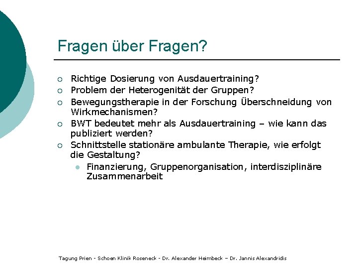 Fragen über Fragen? ¡ ¡ ¡ Richtige Dosierung von Ausdauertraining? Problem der Heterogenität der