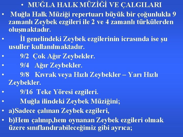  • • • MUĞLA HALK MÜZİĞİ VE ÇALGILARI Muğla Halk Müziği repertuarı büyük