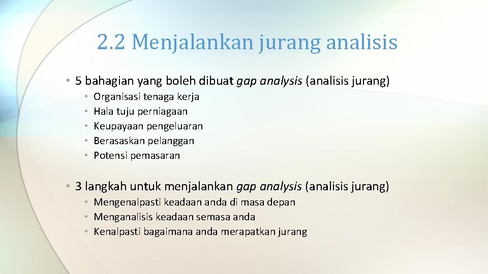 2. 2 Menjalankan jurang analisis • 5 bahagian yang boleh dibuat gap analysis (analisis