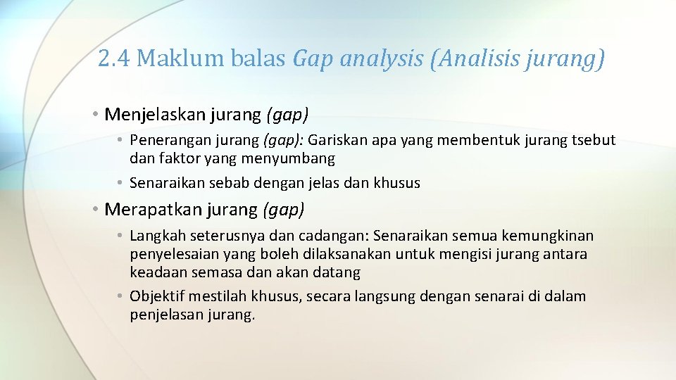 2. 4 Maklum balas Gap analysis (Analisis jurang) • Menjelaskan jurang (gap) • Penerangan