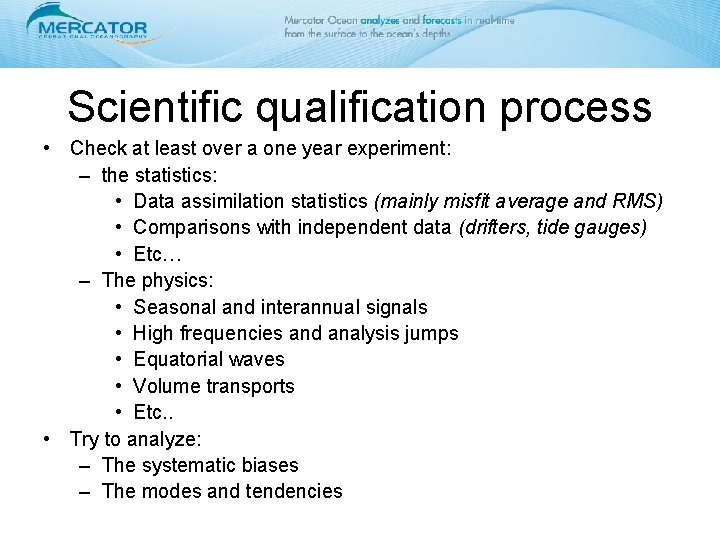 Scientific qualification process • Check at least over a one year experiment: – the