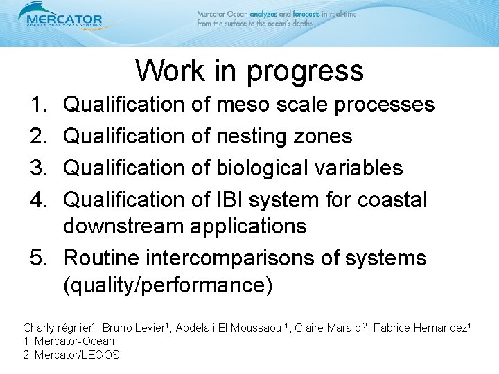 Work in progress 1. 2. 3. 4. Qualification of meso scale processes Qualification of