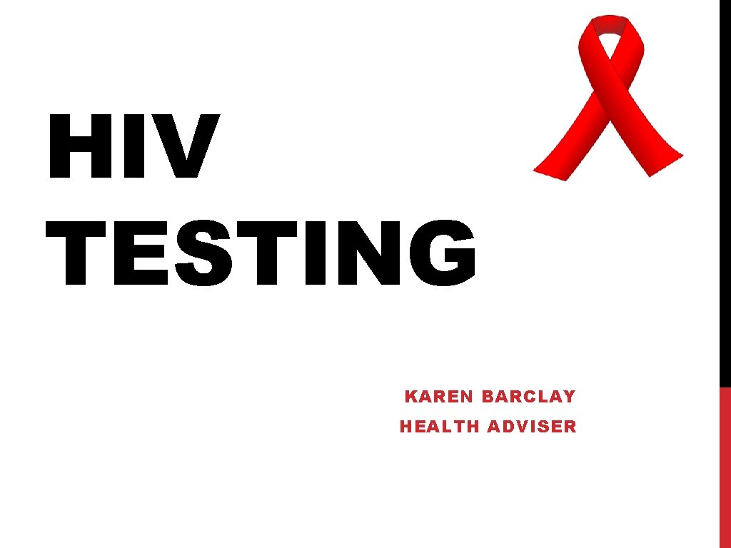 HIV TESTING KAREN BARCLAY HEALTH ADVISER 