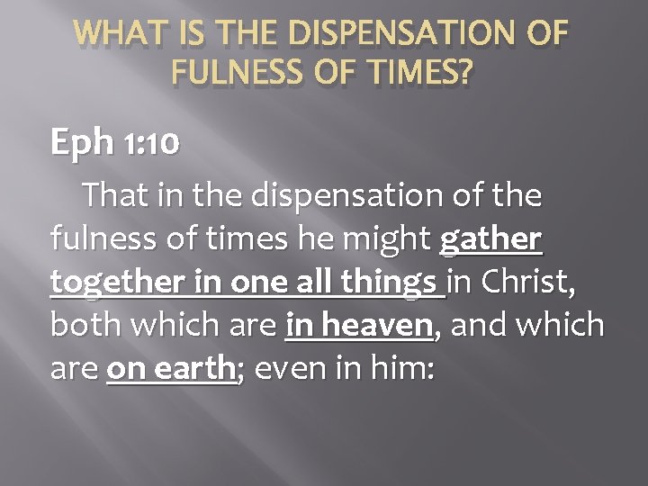 WHAT IS THE DISPENSATION OF FULNESS OF TIMES? Eph 1: 10 That in the