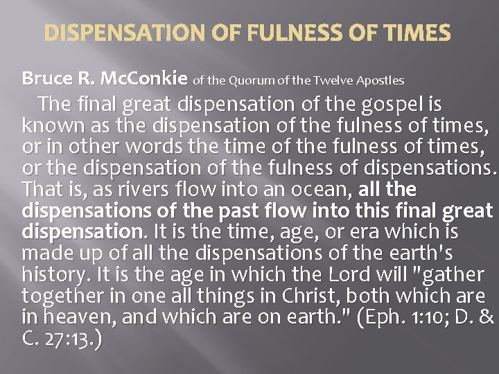 DISPENSATION OF FULNESS OF TIMES Bruce R. Mc. Conkie of the Quorum of the