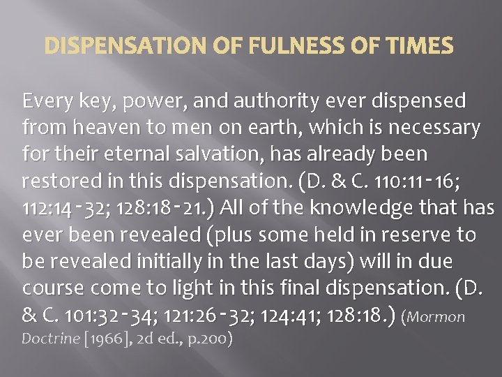 DISPENSATION OF FULNESS OF TIMES Every key, power, and authority ever dispensed from heaven