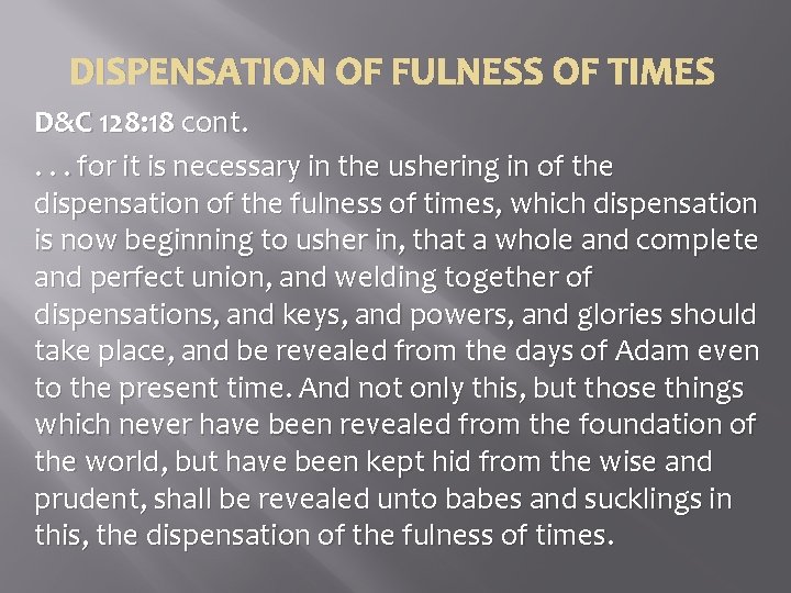 DISPENSATION OF FULNESS OF TIMES D&C 128: 18 cont. . for it is necessary