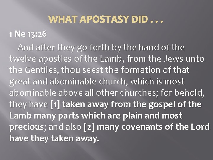 WHAT APOSTASY DID. . . 1 Ne 13: 26 And after they go forth