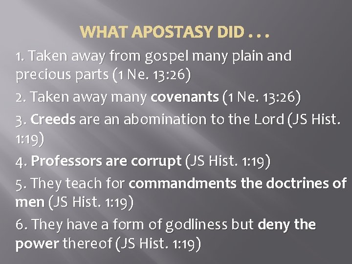 WHAT APOSTASY DID. . . 1. Taken away from gospel many plain and precious