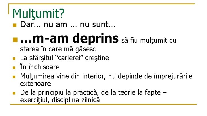 Mulţumit? n Dar… nu am … nu sunt… n …m-am n n deprins să