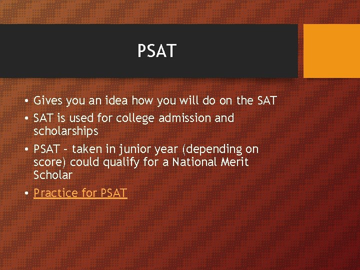 PSAT • Gives you an idea how you will do on the SAT •
