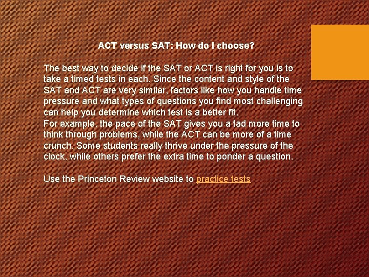ACT versus SAT: How do I choose? The best way to decide if the